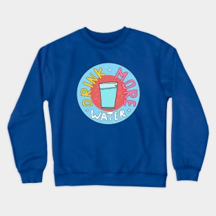 Drink More Water Crewneck Sweatshirt